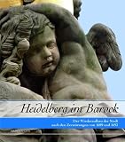 Produkt-Bild: Heidelberg im Barock: Der Wiederaufbau der Stadt nach den Zerst&ouml;rungen von 1689 und 1693. Ausstellungskatalog