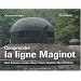 Comprendre la ligne Maginot