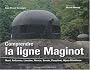 Comprendre la ligne Maginot : Nord, Ardennes, Lorraine, Alsace, Savoie, Dauphin�, Alpes-Maritimes