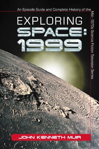 exploring space 1999 an episode guide and complete history of the mid 1970s science fiction television series