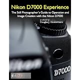 NikonD7000Experience-ThePhotographer'sGuidetoOperationandImageCreationwiththeNikonD7000
