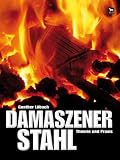 Damaszener Stahl: Theorie und Praxis - G&uuml;nther L&ouml;bach