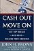 Cash Out Move On: Get Top Dollar - And More - Selling Your Business