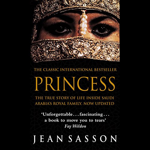 Princess: A True Story of Life Behind the Veil in Saudi Arabia