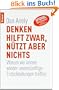 Denken hilft zwar, n�tzt aber nichts: Warum wir immer wieder unvern�nftige Entscheidungen treffen