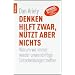 Denken hilft zwar, n�tzt aber nichts: Warum wir immer wieder unvern�nftige Entscheidungen treffen