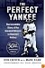The Perfect Yankee: The Incredible Story of the Greatest Miracle in Baseball History