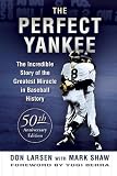 The Perfect Yankee: The Incredible Story of the Greatest Miracle in Baseball History