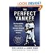 The Perfect Yankee: The Incredible Story of the Greatest Miracle in Baseball History