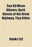 Sun Kil Moon Albums: April, Ghosts of the Great Highway, Tiny Cities