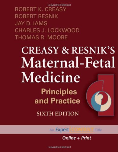Creasy and Resnik's Maternal-Fetal Medicine: Principles and Practice: Expert Consult - Online and Print (Maternal-Fetal Medicine (Creasy))