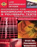 Law Enforcement Officer: Guidebook for Background Checks and Polygraph Tests (Law Enforcement Officer Guidebook)