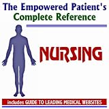2010 Empowered Patient's Complete Reference to Nursing, Nurses, and Nursing Careers (Two CD-ROM Set)
