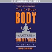 The 4-Hour Body: An Uncommon Guide to Rapid Fat-Loss, Incredible Sex, and Becoming Superhuman | [Timothy Ferriss]