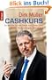 Cashkurs: So machen Sie das Beste aus Ihrem Geld: Aktien, Versicherungen, Immobilien