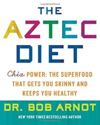 The Aztec Diet: Get Skinny Fast and Unlock the Power of Chia, the Original Superfood