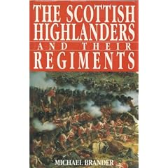 The Scottish Highlanders and Their Regiments