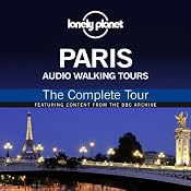 Lonely Planet Audio Walking Tours: Paris: The Complete Tour | [Sholeh Johnston, Anna Lea, Wayne Holloway-Smith, Thom Hutchinson]