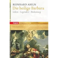 Die heilige Barbara: Leben - Legenden - Bedeutung