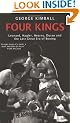 Four Kings: Leonard, Hagler, Hearns, Duran and the Last Great Era of Boxing: Leonard, Hagler, Hearns and Duran and the Last Great Era of Boxing