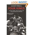 Four Kings: Leonard, Hagler, Hearns, Duran and the Last Great Era of Boxing: Leonard, Hagler, Hearns and Duran and the Last Great Era of Boxing