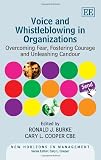 Voice and whistleblowing in organizations : overcoming fear, fostering courage and unleashing candour