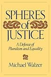 Spheres Of Justice: A Defense Of Pluralism And Equality