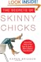 The Secrets of Skinny Chicks: How to Feel Great In Your Favorite Jeans -- When It Doesn't Come Naturally
