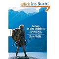 Leben in der Wildnis: Begegnungen mit Aussteigern