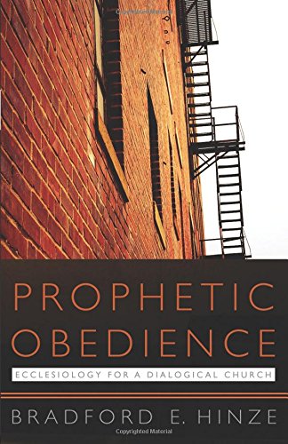 Prophetic Obedience: Ecclesiology for a Dialogical Church, by Bradford E. Hinze Prophetic Obedience: Ecclesiology for a Dialogical Church, by Bradford E. Hinze