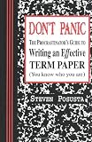 Dont Panic: The Procrastinators Guide to Writing an Effective Term Paper