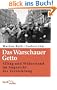Das Warschauer Getto: Alltag und Widerstand im Angesicht der Vernichtung