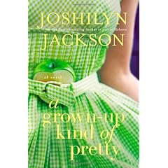 A Grown-Up Kind of Pretty: A Novel
