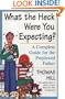 What the Heck Were You Expecting?: A Complete Guide for the Perplexed Father
