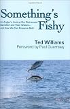 Somethings Fishy: An Anglers Look at Our Distressed Gamefish and Their Waters - And How We Can Preserve Both