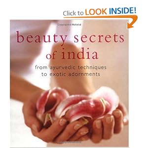 Click here to buy Beauty Secrets of India: From Ayurvedic Techniques to Exotic Adornments by Monisha Bharadwaj.
