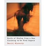 Words of Wisdom from a Man Claiming to be Fred Rogers book cover