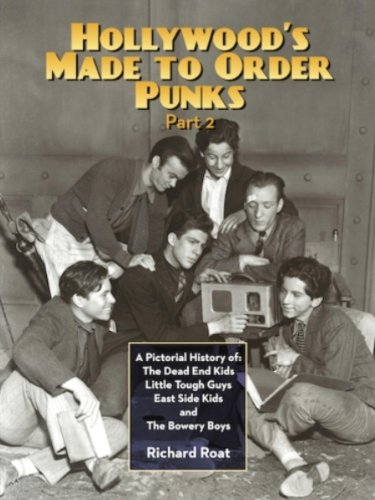 Hollywood's Made-to-Order Punks Part 2: A Pictorial History of the Dead End Kids, Little Tough Guys, East Side Kids and the Bowery Boys
