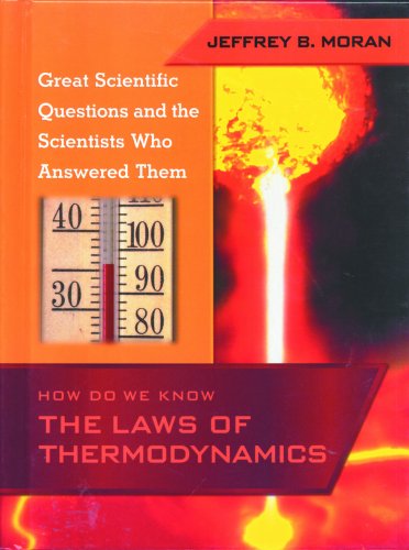 how do we know the laws of thermodynamics great scientific questions and the scientists who answered t