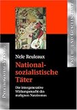 Nationalsozialistische T�ter: Die intergenerative Wirkungsmacht des malignen Narzissmus - Nele Reuleaux