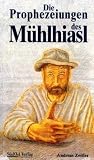 Die Prophezeiungen des M�hlhiasl title=