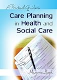 A practical guide to care planning in health and social care