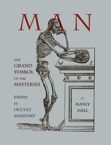 man the grand symbol of the mysteries essays in occult anatomy