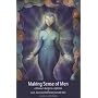 Making Sense of Men: A Woman's Guide to a Lifetime of Love, Care and Attention from All Men