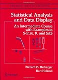Statistical Analysis And Data Display: An Intermediate Course With Examples In S-Plus, R, And SAS (Springer Texts in Statistics)