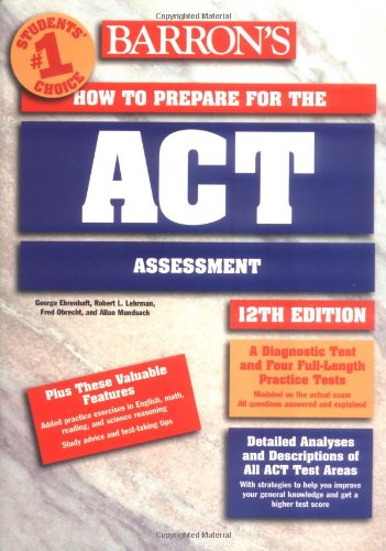 Barron's How to Prepare for the ACT: American College Testing Assessment (Barron's How to Prepare for the Act American College Testing Program Assessment (Book Only)) (Barron's ACT)