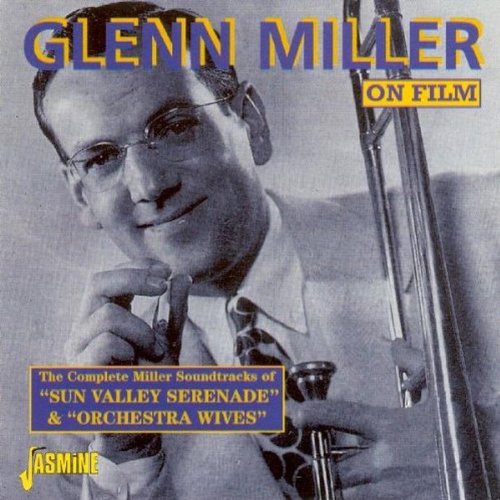 The Glenn Miller Orchestra - On Film - Sun Valley Serenade & Orchestra Wives [original Recordings Remastered] - Zortam Music