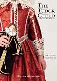 The tudor child : clothing and culture 1485 to 1625