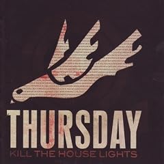 Thursday - Kill The House Lights (2007)
