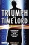 Triumph of a Time Lord: Regenerating Doctor Who in the Twenty-first Century